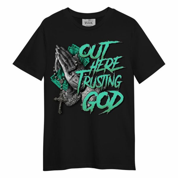 Black Green Glow 3s Shirt, Out Here Trusting God Money Green Glow 3s Unisex Shirt Matching Jordan Shirt Jezsport.com