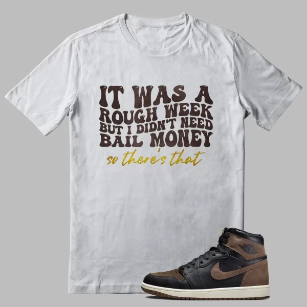 Air Jordan 1 Palomino Outfit Shirt Funny Rough Week Graphic Jezsport.com