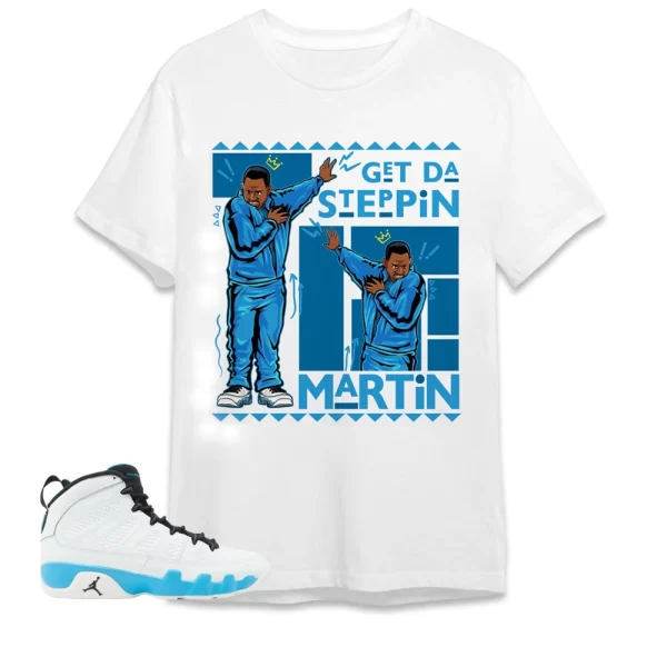 Jordan 9 Powder Blue Unisex T-Shirt, Martin GD Steppin, Shirt To Match Sneaker Jezsport.com