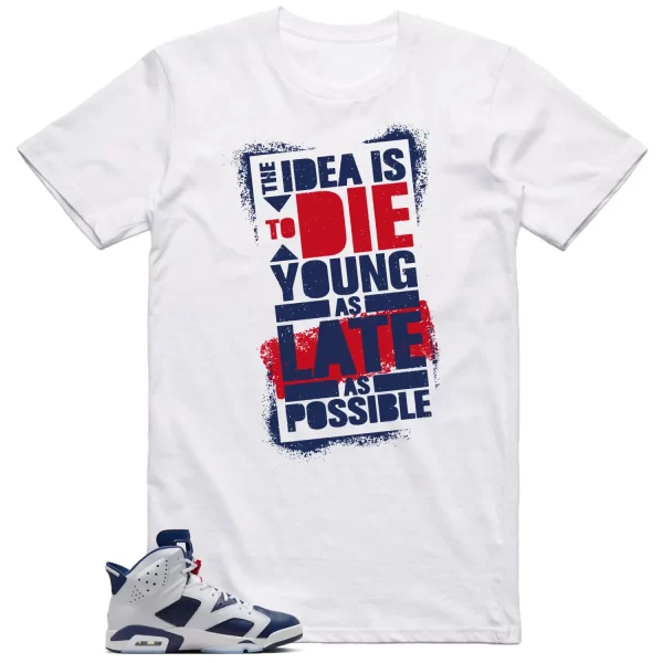 Die Young Shirt to Match Jordan 6 Olympic 2024 Jezsport.com