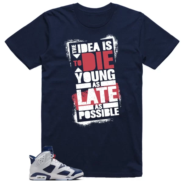 Die Young Shirt to Match Jordan 6 Olympic Jezsport.com