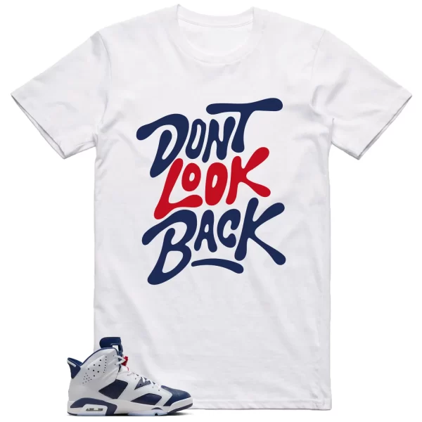 Dont Look Back Shirt to Match Jordan 6 Olympic 2024 Jezsport.com