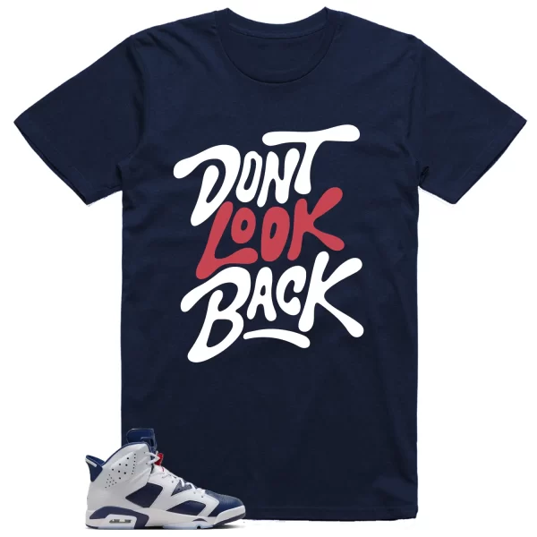 Dont Look Back Shirt to Match Jordan 6 Olympic Jezsport.com