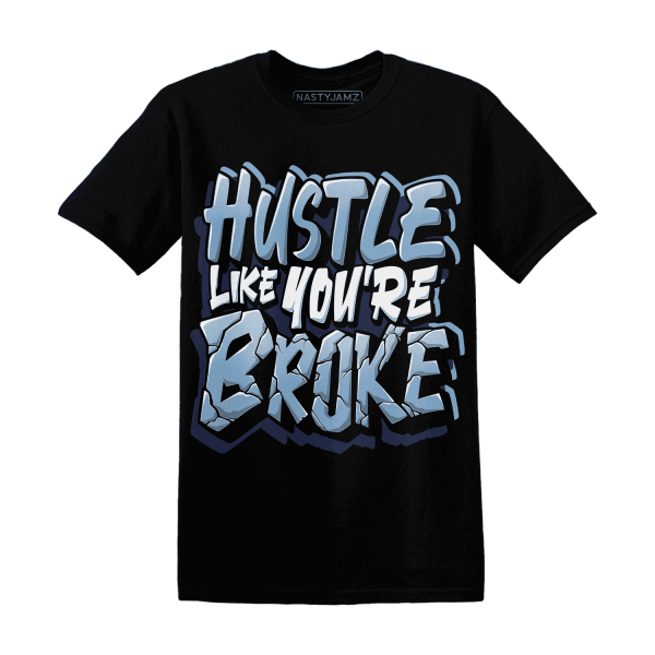 First In Flight 1s T Shirt Match Hustle Like Broke Jezsport.com