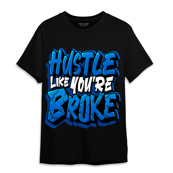 Royal Reimagined 1s T Shirt Match Hustle Like Broke Jezsport.com