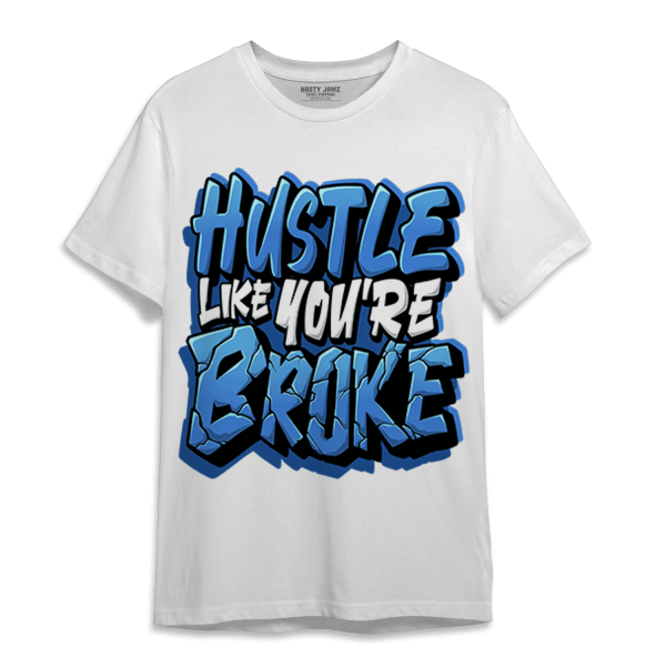 University Blue Toe 1s T Shirt Match Hustle Like Broke Jezsport.com