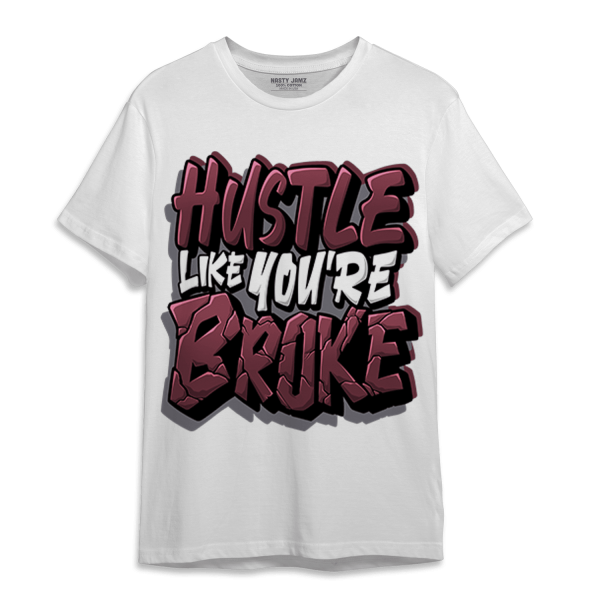 Burgundy 5s T Shirt Match Hustle Like Broke Jezsport.com