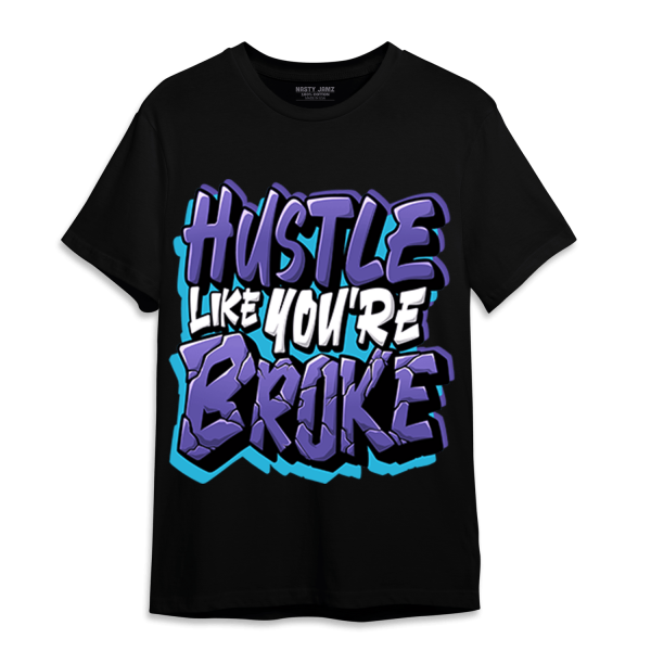 Aqua 6s T Shirt Match Hustle Like Broke Jezsport.com