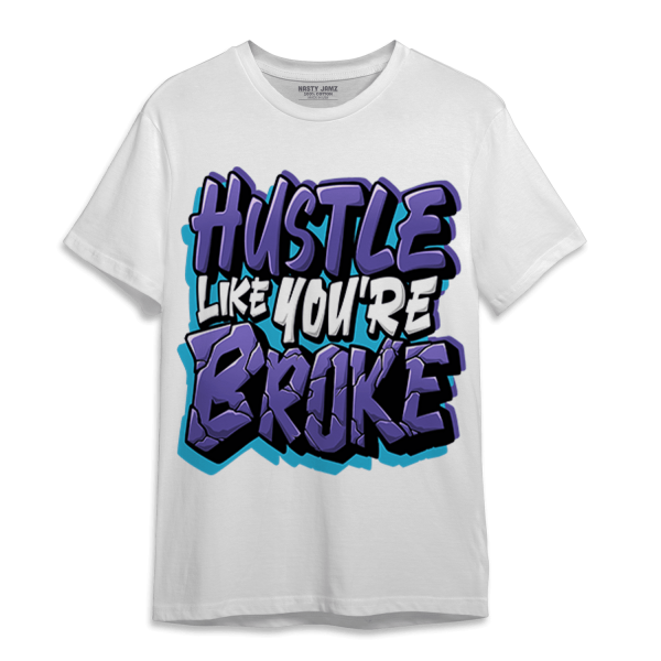 Aqua 6s T Shirt Match Hustle Like Broke Jezsport.com