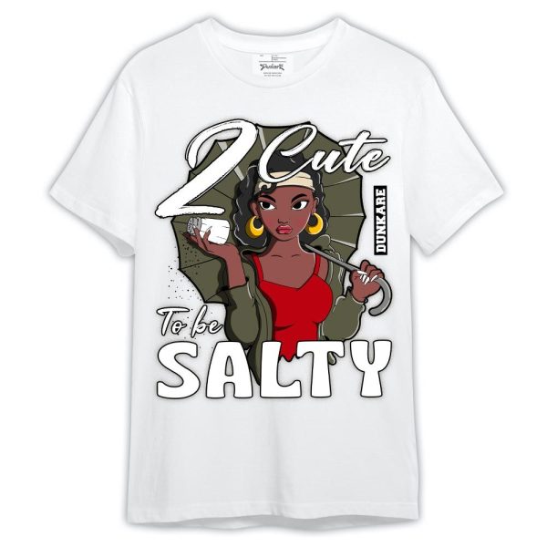 Low OG Medium Olive 1s Shirt, 2 Cute To Be Salty Shirt Outfit Matching Jordan Shirt Jezsport.com