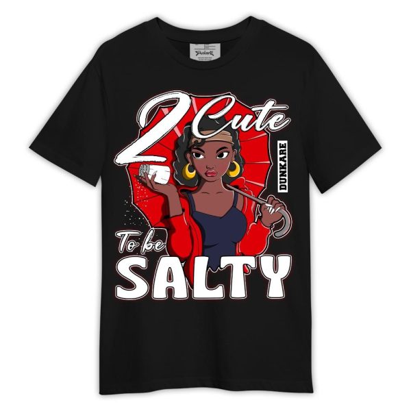 Low OG Howard Bison 1s Shirt, 2 Cute To Be Salty Shirt Outfit Matching Jordan Shirt Jezsport.com