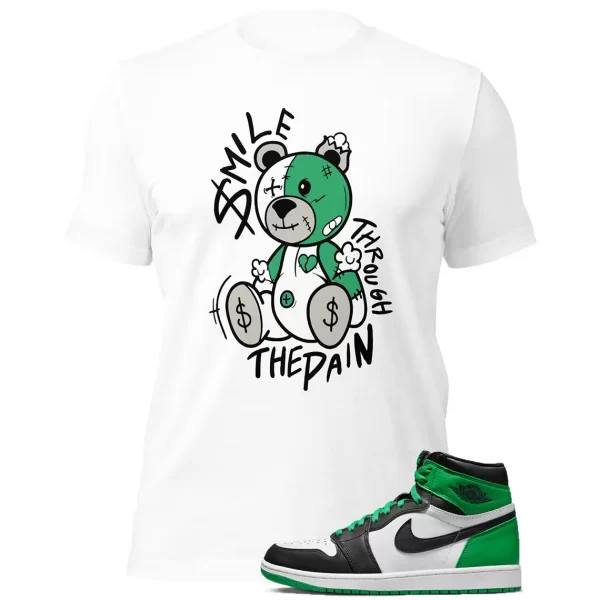 Jordan 1 High OG Lucky Green Shirt Smile Through The Pain Teddy Bear Jezsport.com