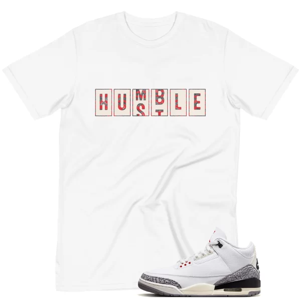 Jordan 3 White Cement Reimagined Shirt Humble Hustle Jezsport.com