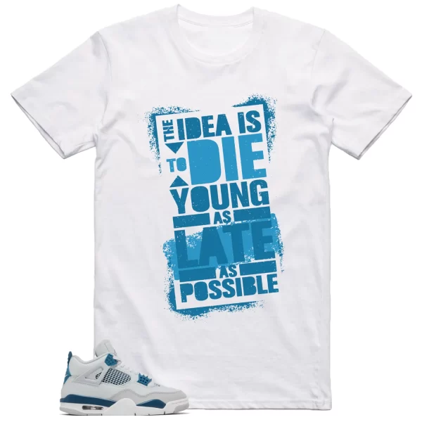 Jordan 4 Military Blue Shirt Die Young Graphic Jezsport.com