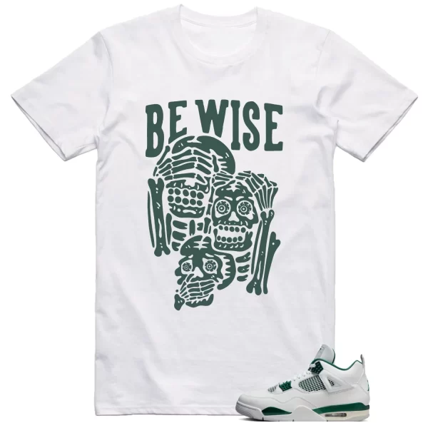 Jordan 4 Oxidized Green Shirt Be Wise Graphic Jezsport.com