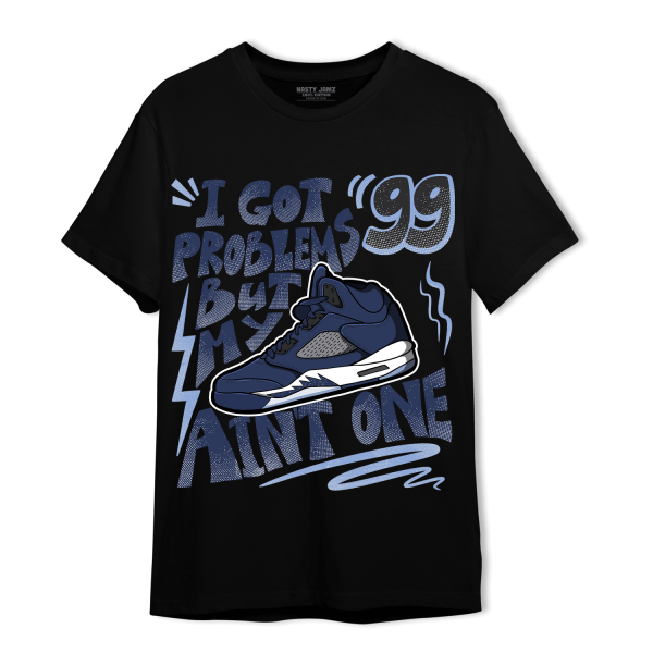 Midnight Navy 5s T Shirt Match Kicks Aint My Problems Jezsport.com