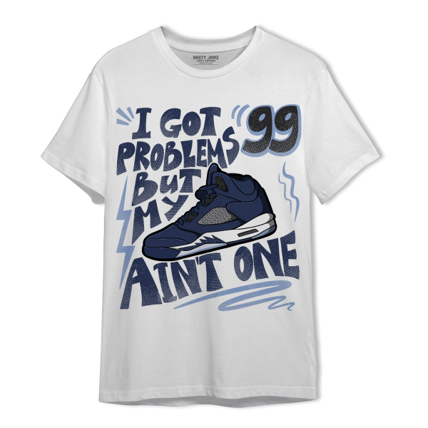 Midnight Navy 5s T Shirt Match Kicks Aint My Problems Jezsport.com