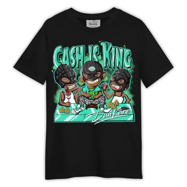 Black Green Glow 3s Shirt, Cash Is King Robber Gang Shirt Outfit 1005 LGH Matching Jordan Shirt Jezsport.com