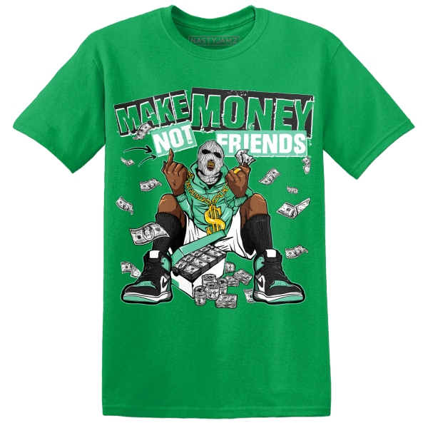 High OG Green Glow 1s T Shirt Match Make Money Not Friends Jezsport.com