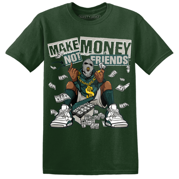 Oxidized Green 4s T Shirt Match Make Money Not Friends Jezsport.com