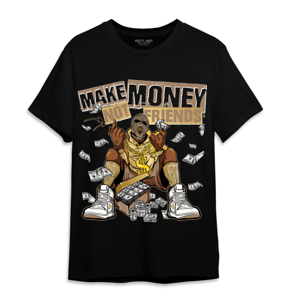 High OG Metallic Gold 1s T Shirt Match Make Money Not Friends Jezsport.com