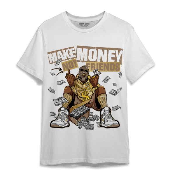 High OG Metallic Gold 1s T Shirt Match Make Money Not Friends Jezsport.com