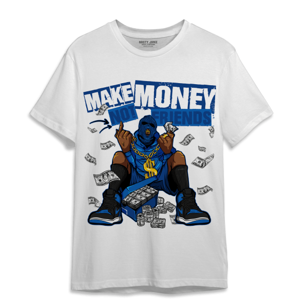 Royal Reimagined 1s T Shirt Match Make Money Not Friends Jezsport.com