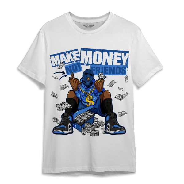 University Blue Toe 1s T Shirt Match Make Money Not Friends Jezsport.com