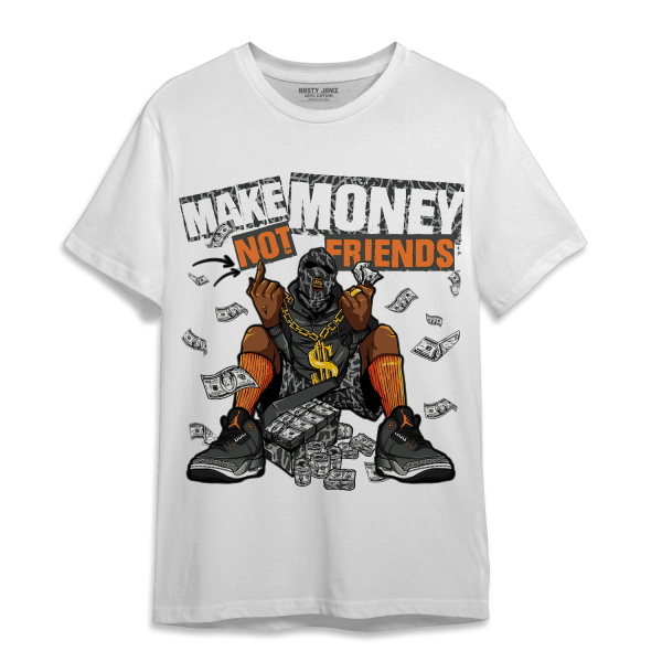 Fear Pack 3s T Shirt Match Make Money Not Friends Jezsport.com