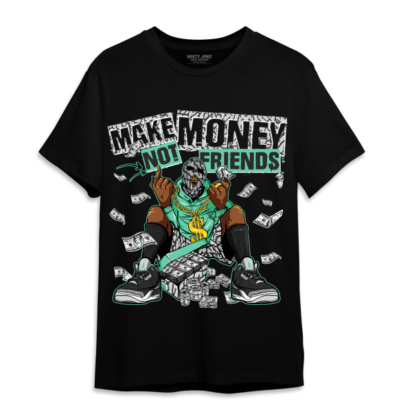 Green Glow 3s T Shirt Match Make Money Not Friends Jezsport.com