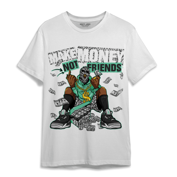 Green Glow 3s T Shirt Match Make Money Not Friends Jezsport.com