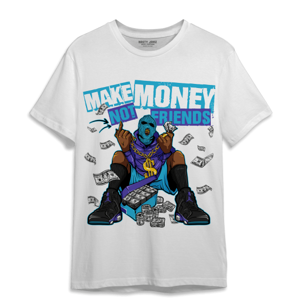 Aqua 6s T Shirt Match Make Money Not Friends Jezsport.com