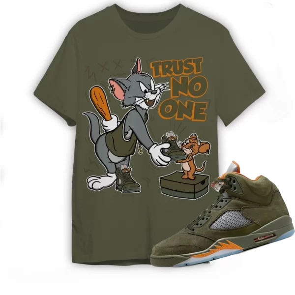 Jordan 5 Olive Shirt Trust No One Cat And Mouse Shirt, In Military Green To Match Sneaker, Matching Jordan Shirt Jezsport.com