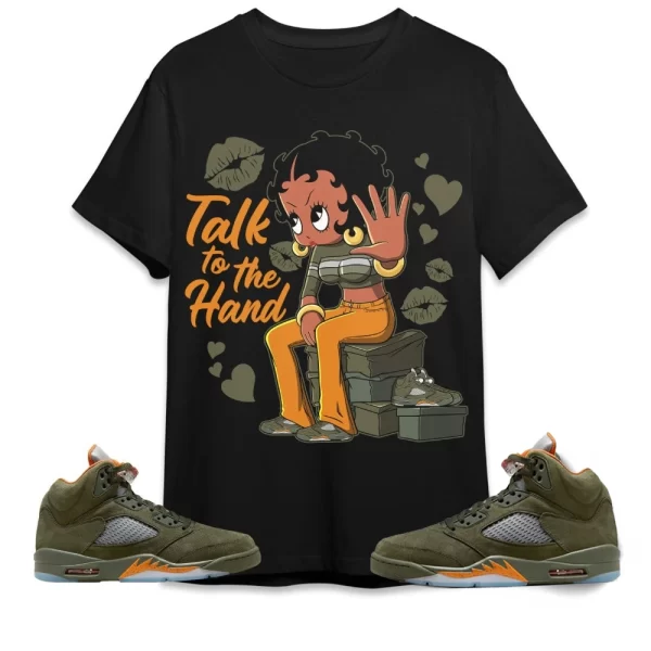 Talk To The Hand Shirt Jordan 5 Olive To Match Sneaker Green Olive Green And Orange Shirt, Matching Jordan Shirt Jezsport.com