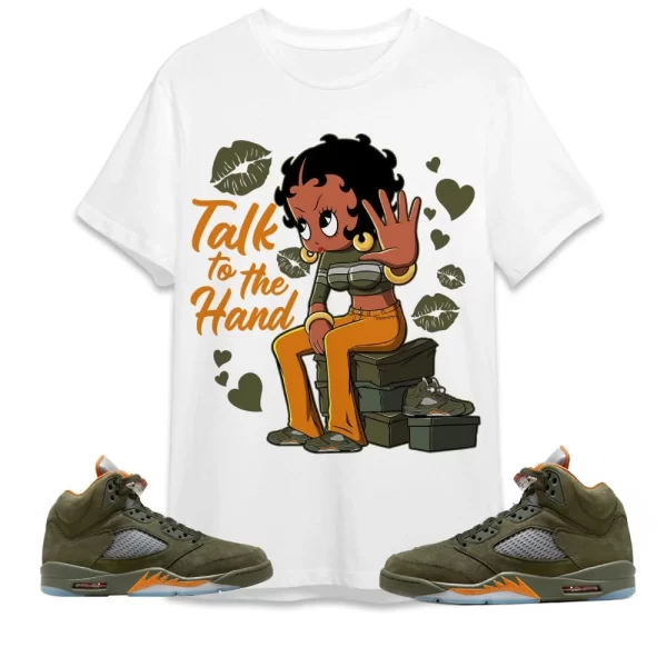 Talk To The Hand Shirt Jordan 5 Olive To Match Sneaker Green Olive Green And Orange Shirt, Matching Jordan Shirt Jezsport.com