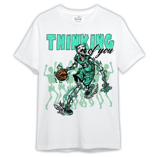 Black Green Glow 3s Shirt, Thinking Of You Basketball Shirt Outfit Matching Jordan Shirt Jezsport.com