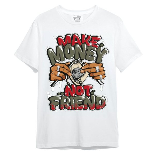 Low OG Medium Olive 1s Shirt - Make Money Not Friend Graphic Unisex Shirt Matching Jordan Shirt Jezsport.com