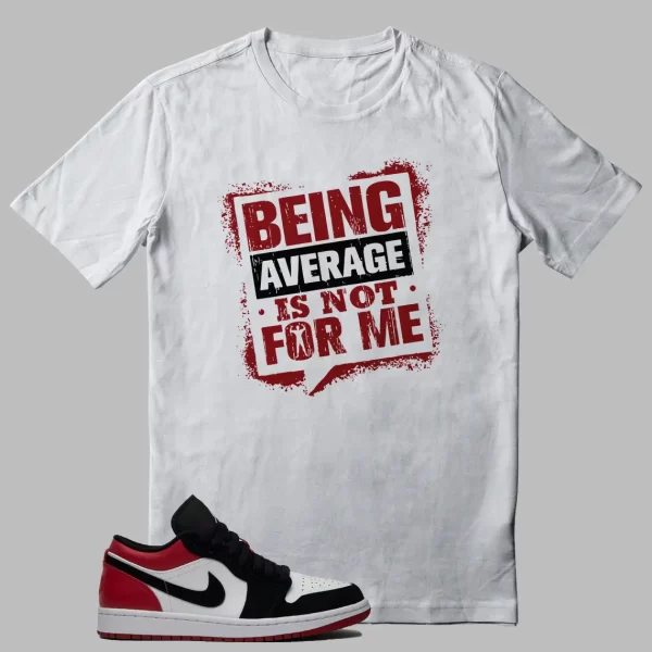 Shirt Match Jordan 1 Low Black Toe – Average Not Me Graphic Jezsport.com