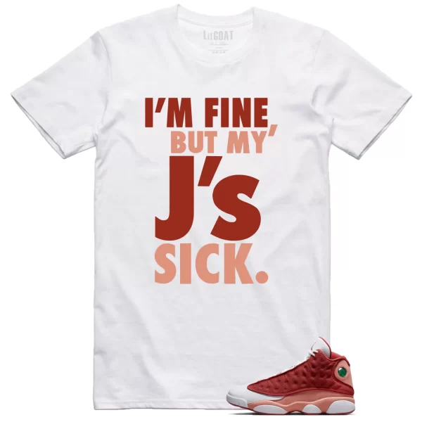 Sick Js Shirt to Match Jordan 13 Dune Red Jezsport.com