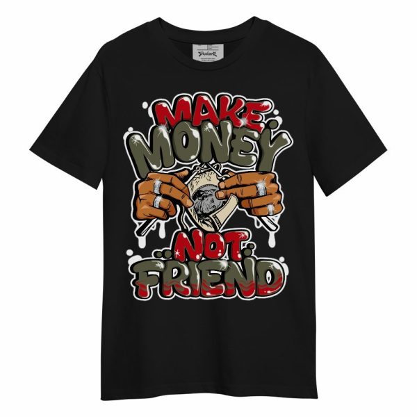 Low OG Medium Olive 1s Shirt - Make Money Not Friend Graphic Unisex Shirt Matching Jordan Shirt Jezsport.com