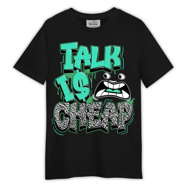 Black Green Glow 3s Shirt, Talk Is Cheap Shirt Green Glow 3s Outfit Matching Jordan Shirt Jezsport.com