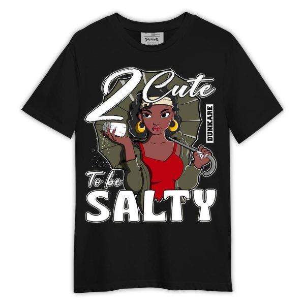 Low OG Medium Olive 1s Shirt, 2 Cute To Be Salty Shirt Outfit Matching Jordan Shirt Jezsport.com