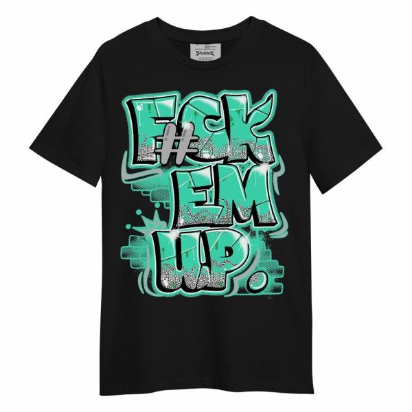 Black Green Glow 3s Shirt - F#ck Em Up Graphic Unisex Shirt Matching Jordan Shirt Jezsport.com