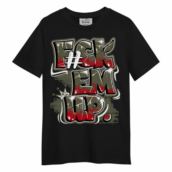 Low OG Medium Olive 1s Shirt - F#ck Em Up Graphic Unisex Shirt Matching Jordan Shirt Jezsport.com