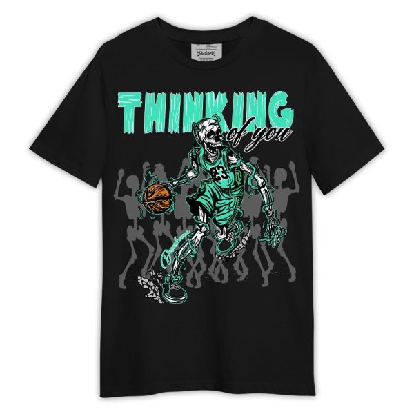 Black Green Glow 3s Shirt, Thinking Of You Basketball Shirt Outfit Matching Jordan Shirt Jezsport.com