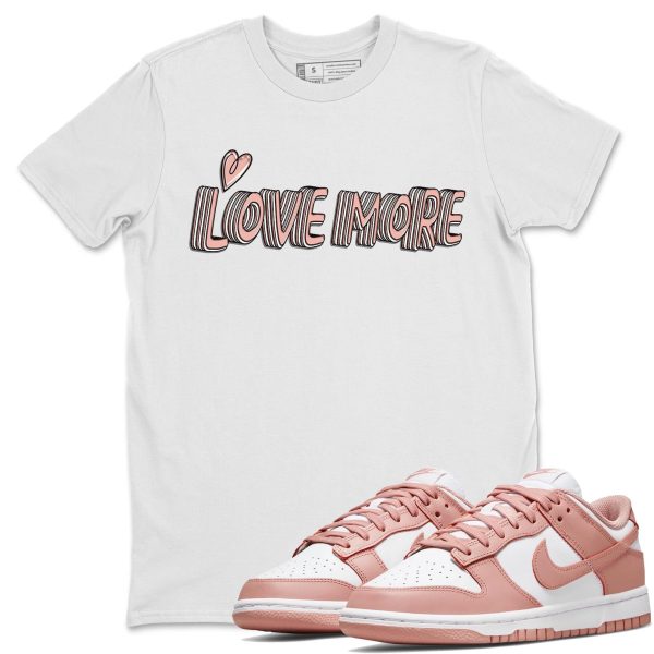 Love More - Sneaker Shirt To Match Dunks Rose Whisper Jezsport.com