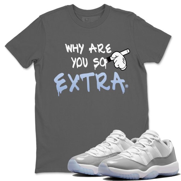 Why Are You So Extra Unisex Casual T-Shirt - Sneaker T-Shirt To Match 11s White Cement Jezsport.com