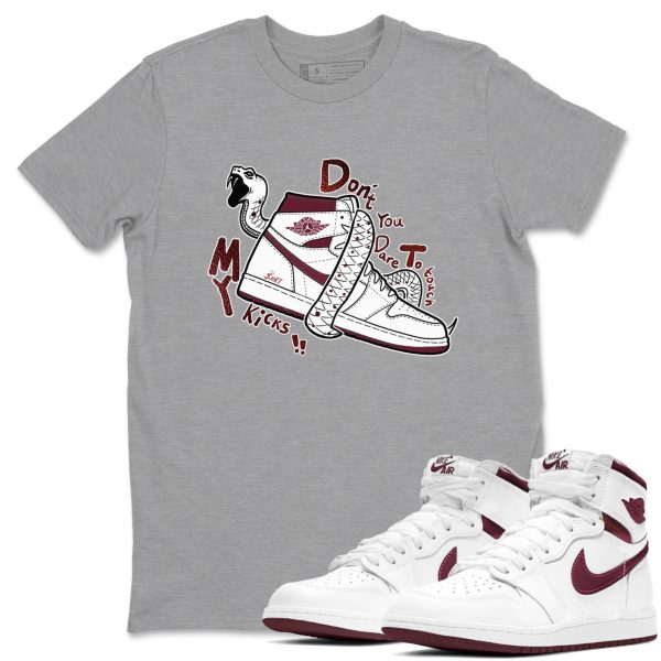 Don't Touch My Kicks Unisex Shirts To Match Jordans AJ1 Metallic Burgundy Jezsport.com