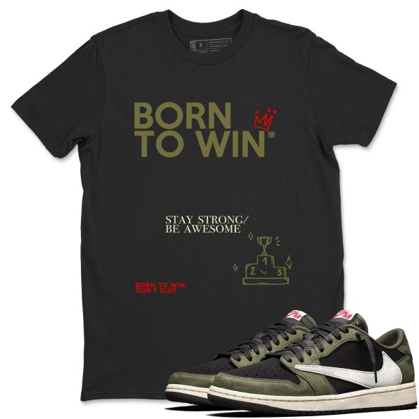 Born To Win Unisex Shirts To Match Jordans AJ1 Black Olive Jezsport.com