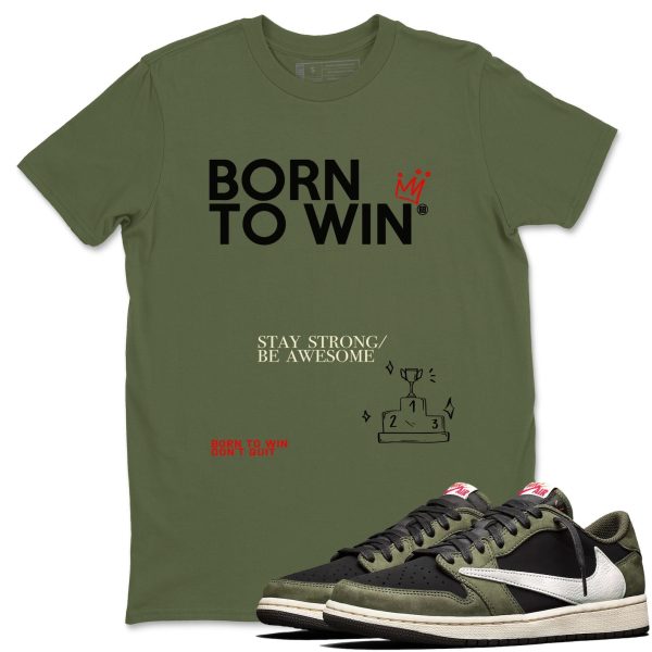 Born To Win Unisex Shirts To Match Jordans AJ1 Black Olive Jezsport.com